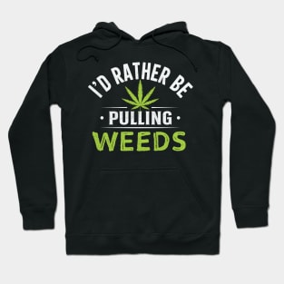 I'd Rather Be Pulling Weeds Hoodie